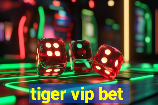 tiger vip bet